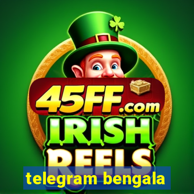 telegram bengala